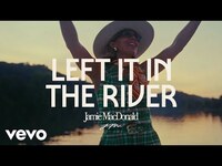Thumbnail for the Jamie MacDonald - Left It In The River link, provided by host site