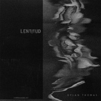 Thumbnail for the Dylan Thomas - Lentitud link, provided by host site
