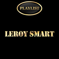 Thumbnail for the Leroy Smart - Leroy Smart Playlist link, provided by host site
