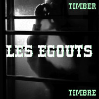 Thumbnail for the Timber Timbre - Les Egouts link, provided by host site