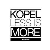 Thumbnail for the Kopel - Less Is More link, provided by host site