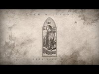 Thumbnail for the Zach Williams - "Less Like Me" link, provided by host site
