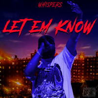 Thumbnail for the Whispers - Let Em Know link, provided by host site