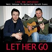 Thumbnail for the Matt Johnson - Let Her Go (Acoustic Live and Unplugged) link, provided by host site