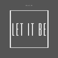 Thumbnail for the Bach - Let It Be link, provided by host site