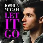 Thumbnail for the Joshua Micah - Let it Go link, provided by host site