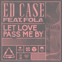 Thumbnail for the Ed Case - Let Love Pass Me By [State Unknown Remix] link, provided by host site