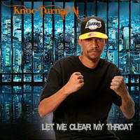 Thumbnail for the Knoc-Turn'al - Let Me Clear My Throat link, provided by host site