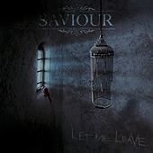 Thumbnail for the Saviour - Let Me Leave link, provided by host site