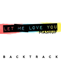 Thumbnail for the Backtrack - Let Me Love You / Cold Water / i hate u, i love u (Mashup) link, provided by host site