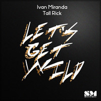 Thumbnail for the Tall Rick - Let's Get Wild link, provided by host site
