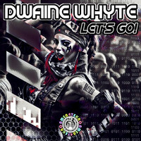Thumbnail for the Dwaine Whyte - Let's Go link, provided by host site