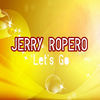 Thumbnail for the Jerry Ropero - Let's Go link, provided by host site