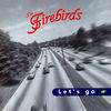 Thumbnail for the The Firebirds - Let's Go link, provided by host site