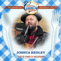 Thumbnail for the Joshua Hedley - Let's Take A Vacation (Larry's Country Diner Season 19) link, provided by host site