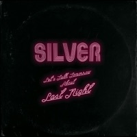 Thumbnail for the Silver - Let's Talk Tomorrow About Last Night link, provided by host site