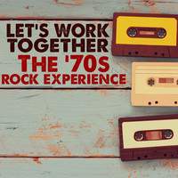 Thumbnail for the Various Artists - Let's Work Together: The '70s Rock Experience link, provided by host site