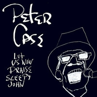 Thumbnail for the Peter Case - Let Us Now Praise Sleepy John link, provided by host site