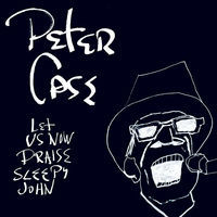 Thumbnail for the Peter Case - Let Us Now Praise Sleepy John link, provided by host site