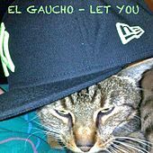Thumbnail for the Gaucho - Let You link, provided by host site