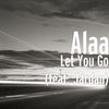 Thumbnail for the Alaa - Let You Go link, provided by host site