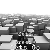Thumbnail for the Seff Breezy - Lets Go link, provided by host site
