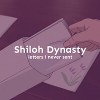 Thumbnail for the Shiloh Dynasty - letters i never sent link, provided by host site