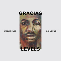 Thumbnail for the Gracias - Levels (Stream Fast, Die Young) link, provided by host site