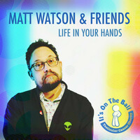 Thumbnail for the Matt Watson - Life In Your Hands link, provided by host site