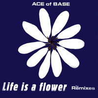 Thumbnail for the Ace of Base - Life Is a Flower (The Remixes) link, provided by host site