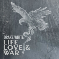 Thumbnail for the Drake White - Life, Love and War link, provided by host site