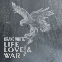 Thumbnail for the Drake White - Life, Love and War link, provided by host site