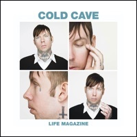 Thumbnail for the Cold Cave - Life Magazine Remixes link, provided by host site