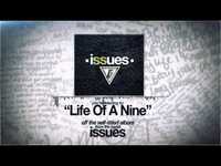 Thumbnail for the Issues - Life Of A Nine link, provided by host site