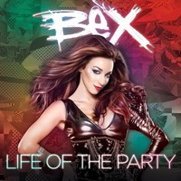 Thumbnail for the Bex - Life of the Party (Get Crazy Twisted Stupid) link, provided by host site