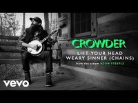 Thumbnail for the Crowder - Lift Your Head Weary Sinner (Chains) link, provided by host site