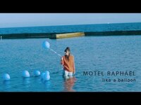 Thumbnail for the Motel Raphaël - Like A Balloon link, provided by host site