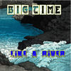 Thumbnail for the Big Time - Like a River link, provided by host site