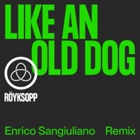Thumbnail for the Röyksopp - Like an Old Dog (Enrico Sangiuliano Remix) link, provided by host site