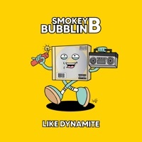 Thumbnail for the Smokey Bubblin' B - Like Dynamite (Edit) link, provided by host site