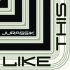 Thumbnail for the Jurassik - Like This link, provided by host site