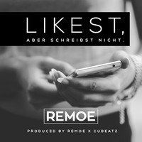 Thumbnail for the Remoe - Likest, aber schreibst nicht link, provided by host site