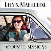 Thumbnail for the Lily & Madeleine - Lily & Madeleine (Acoustic Sessions) link, provided by host site