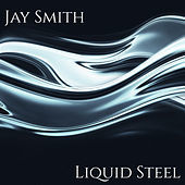 Thumbnail for the Jay Smith - Liquid Steel link, provided by host site