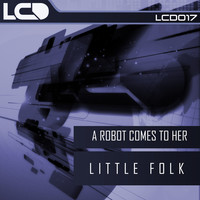 Thumbnail for the A Robot Comes To Her - Little Folk link, provided by host site