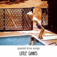 Thumbnail for the Spanish Love Songs - Little Giants link, provided by host site