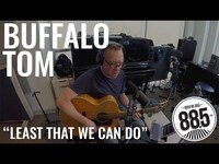 Thumbnail for the Buffalo Tom - Live @ 885FM || "Least That We Can Do" link, provided by host site