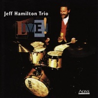 Thumbnail for the Jeff Hamilton Trio - Live! link, provided by host site