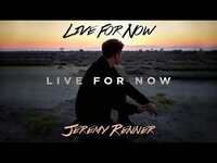 Thumbnail for the Jeremy Renner - "Live For Now" link, provided by host site