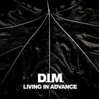 Thumbnail for the D.I.M. - Living in Advance link, provided by host site